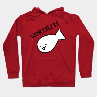 worthless Hoodie